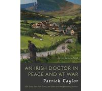 An Irish Doctor in Peace and at War (Irish Country)