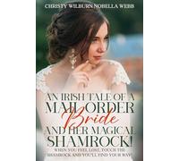An Irish Tale of A Mail Order Bride and Her Magical Shamrock!: When you feel lost, touch the shamrock and you'll find your way!