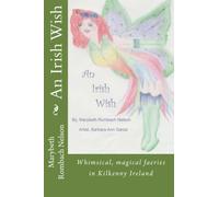 An Irish Wish: Whimsical, magical fairies in Ireland: Volume 1 (Believe a wish can come true)