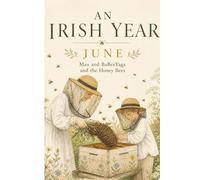 An Irish Year. JUNE: Max and BaBeeYaga and the Honey Bees