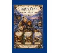 An Irish Year with BaBeeYaga and Max: Winter Collection: Three Complete Stories - December, January and February - Heartwarming Irish Tales of Family, Nature and the Quiet Magic of Winter for Children