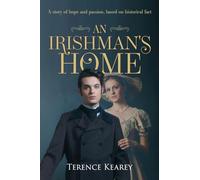 An Irishman's Home: A story of hope and passion, based on historical fact