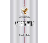An Iron Will: [Annotated] Unleash the Power Within to Achieve the Impossible