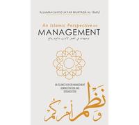 An Islamic Perspective on Management: Wonders and Masterpieces