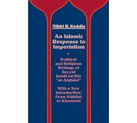 An Islamic Response to Imperialism: Political and Religious Writings of Sayyid Jamal ad-Din "al-Afghani": 21 (Near Eastern Center, UCLA)