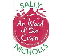 An Island of Our Own by Sally Nicholls (2015-04-02)