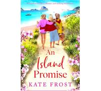 An Island Promise: The sun-drenched getaway romance from Kate Frost