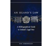 An Island's Law: A Bibliographical Guide to Ireland's Legal Past (Irish Legal History Society)