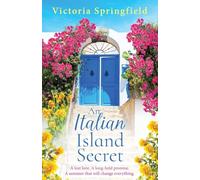 An Italian Island Secret: A BRAND NEW escapist, romantic read, full of secrets and sunshine, from Victoria Springfield for 2025