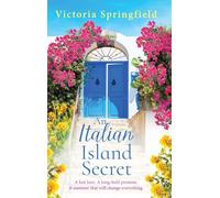 An Italian Island Secret: A BRAND NEW escapist, romantic read, full of secrets and sunshine, from Victoria Springfield for 2025