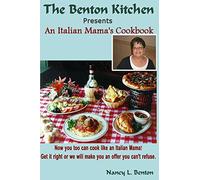 An Italian Mama's Cookbook: Now you too can cook like an Italian Mama! (the Benton Kitchen)