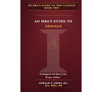 An MBA's Guide to Dracula:: Untapped Wisdom from Bram Stoker (An MBA's Guide to the Classics)