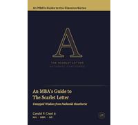 An MBA's Guide to The Scarlet Letter: Untapped Wisdom from Nathaniel Hawthorne (An MBA's Guide to the Classics)