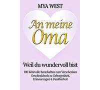An meine Oma - Weil du wundervoll bist: 100 liebevolle Botschaften zum Verschenken | Geschenkbuch zu Geborgenheit, Erinnerungen & Dankbarkeit | zu ... oder einfach so das ideale Geschenk