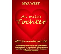 An meine Tochter - Weil du wundervoll bist: 100 liebevolle Botschaften zum Verschenken | Geschenkbuch zu Mut, Liebe & Selbstvertrauen | zu Geburtstag, Weihnachten oder einfach so das ideale Geschenk