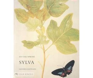 An Oak Spring Sylva : A Selection Of The Rare Books On Trees In The Oak Spring Garden Library.