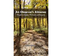 An Observer's Almanac: Thoughts on Creation, The Creator, and Humanity