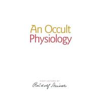 An Occult Physiology: (Cw 128)