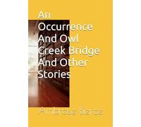 An Occurrence And Owl Cr ridge And Other Stories