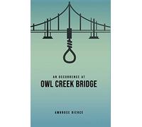 An Occurrence at Owl Creek Bridge