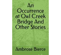 An Occurrence at Owl Creek Bridge And Other Stories