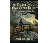 An Occurrence at Owl Creek Bridge And Other Stories