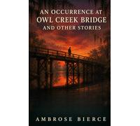 AN OCCURRENCE AT OWL CR RIDGE AND OTHER STORIES