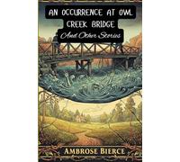 An Occurrence at Owl Creek Bridge And Other Stories