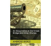 An Occurrence at Owl Creek Bridge and Other Stories