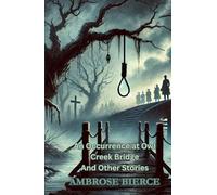 An Occurrence at Owl Creek Bridge And Other Stories