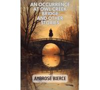An Occurrence at Owl Creek Bridge And Other Stories