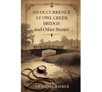 An Occurrence at Owl Creek Bridge And Other Stories