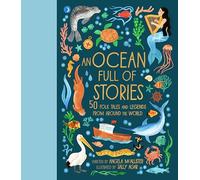 An Ocean Full of Stories : 50 Folktales and Legends from Around the World