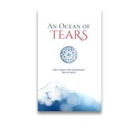 An Ocean of Tears (NEW) A Journey to Rekindle the Heart and Renew the Soul