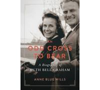 An Odd Cross to Bear : A Biography of Ruth Bell Graham