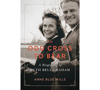 An Odd Cross to Bear: A Biography of Ruth Bell Graham (Library of Religious Biography (Lrb))