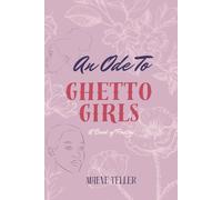 An Ode to Ghetto Girls: A Book of Poetry