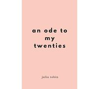 An Ode to my Twenties: Poetry, Prose & Pictures