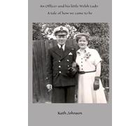 An Officer and a little Welsh Lady: A Tale of how we came to be
