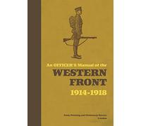 An Officer's Manual of the Western Front: 1914-1918