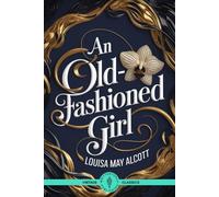 An Old-Fashioned Girl: An Inspirational Narrative of Overcoming Adversity in a Superficial World