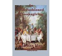 An Old-Fashioned Thanksgiving: A Classic Thanksgiving Story