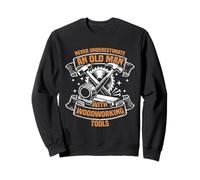 An old man funny woodworking carpenter's craftsman Sweatshirt