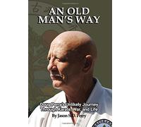 An Old Man's Way: Doug Perry’s Unlikely Journey Through Karate, War, and Life