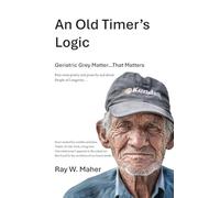 An Old Timer's Logic: Geriatric Gray Matter...That Matters