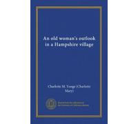 An old woman's outlook in a Hampshire village (Vol-1)