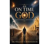 AN ON TIME GOD: Understanding God Beyond Time: 9 (Foundations of Faith)