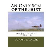 An Only Son of the 381st: The Life of Andy Piter, Jr.