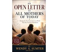 An Open Letter to All Mothers of Today: Raising the Next Generation in a World That Has Forgotten Boundaries