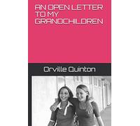 AN OPEN LETTER TO MY GRANDCHILDREN: 1